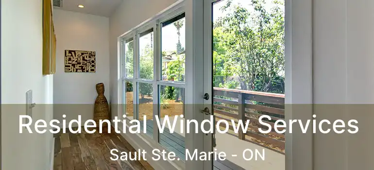  Residential Window Services Sault Ste. Marie - ON