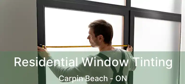  Residential Window Tinting Carpin Beach - ON