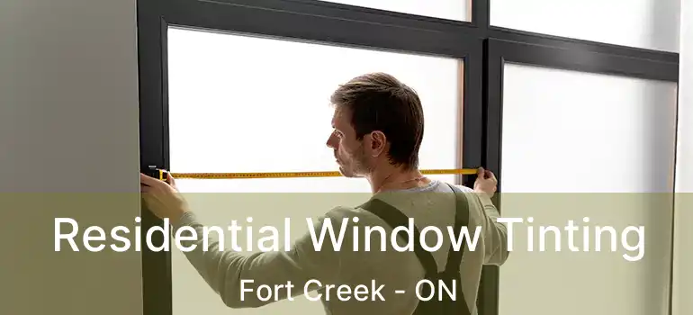  Residential Window Tinting Fort Creek - ON