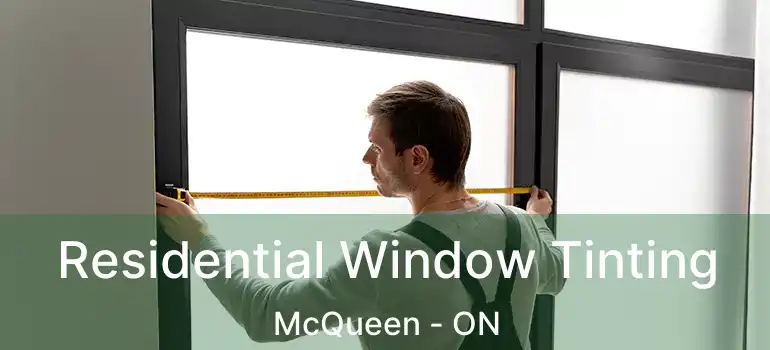  Residential Window Tinting McQueen - ON
