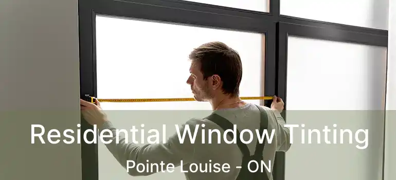  Residential Window Tinting Pointe Louise - ON