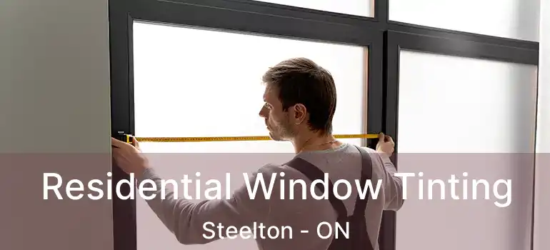  Residential Window Tinting Steelton - ON