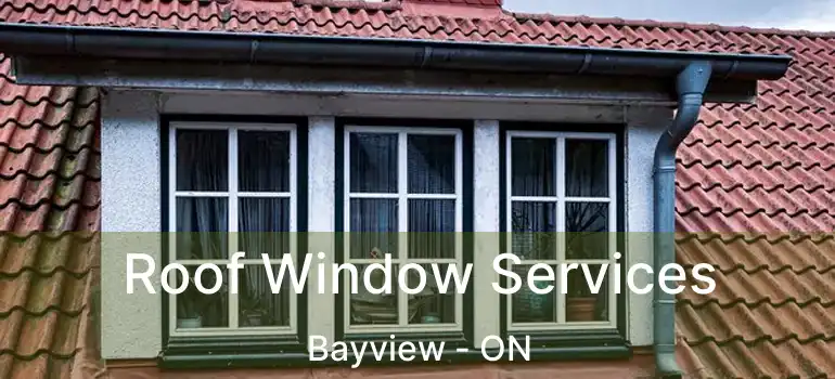  Roof Window Services Bayview - ON