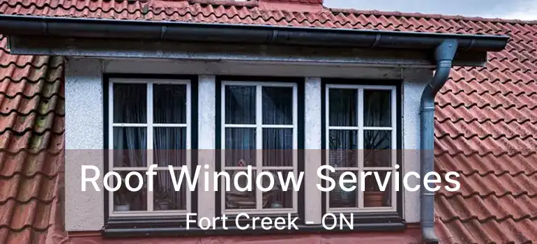  Roof Window Services Fort Creek - ON