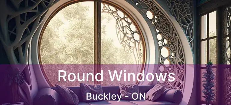 Round Windows Buckley - ON