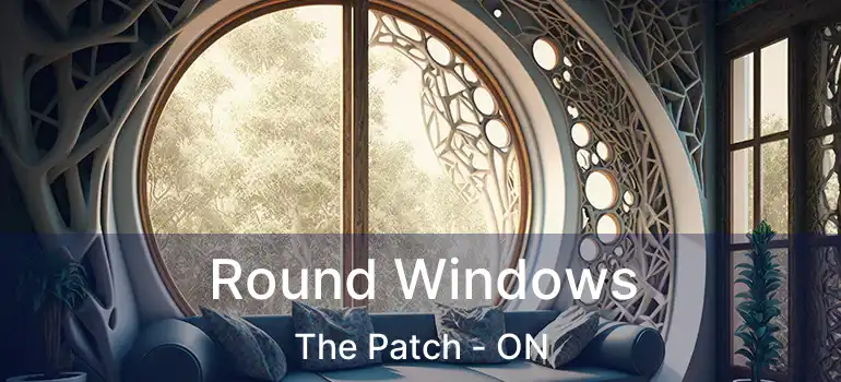  Round Windows The Patch - ON