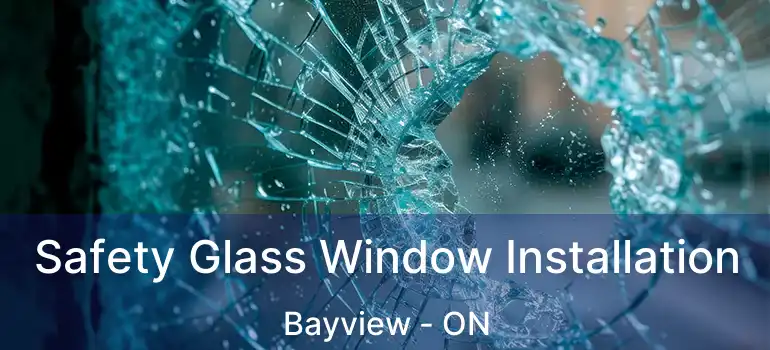  Safety Glass Window Installation Bayview - ON