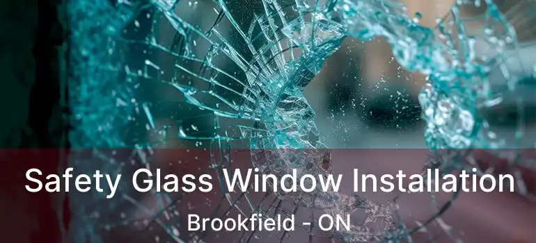  Safety Glass Window Installation Brookfield - ON