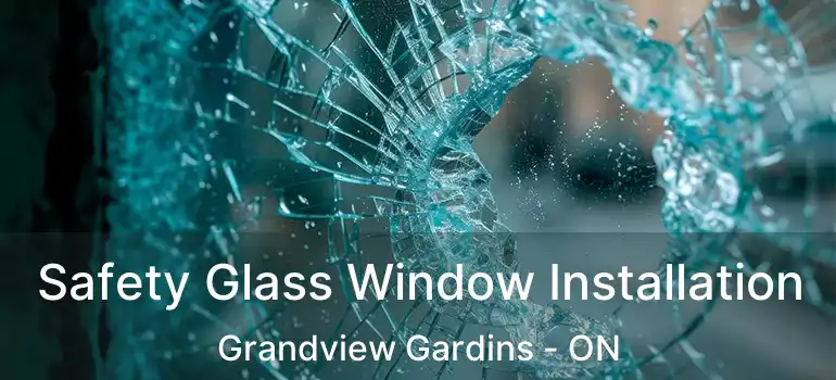  Safety Glass Window Installation Grandview Gardins - ON