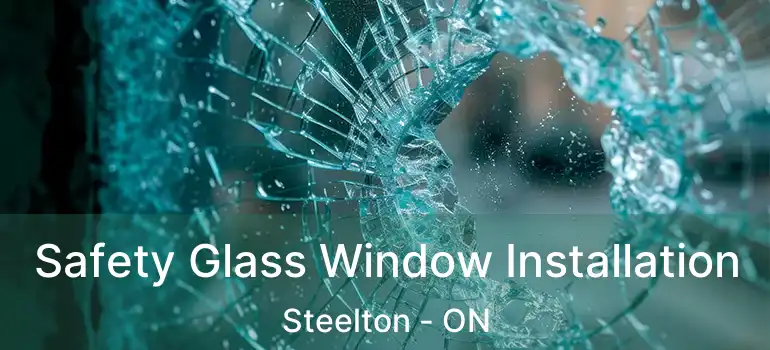  Safety Glass Window Installation Steelton - ON