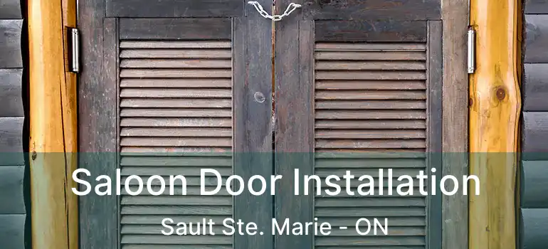  Saloon Door Installation Sault Ste. Marie - ON