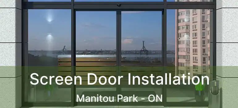  Screen Door Installation Manitou Park - ON
