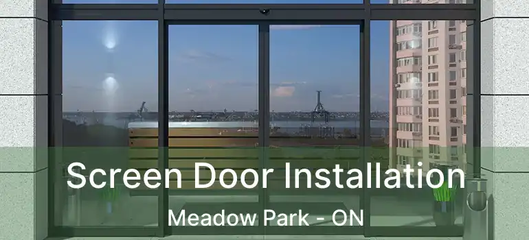  Screen Door Installation Meadow Park - ON