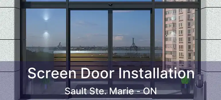  Screen Door Installation Sault Ste. Marie - ON