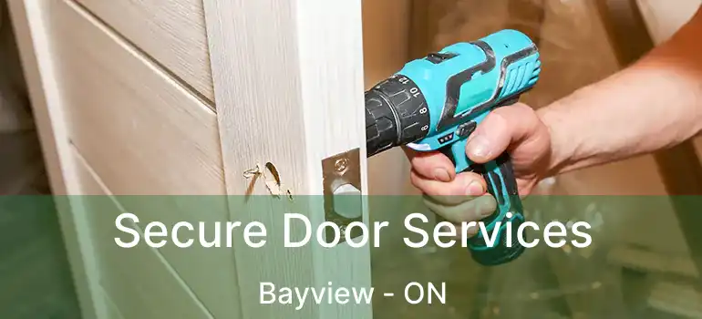  Secure Door Services Bayview - ON