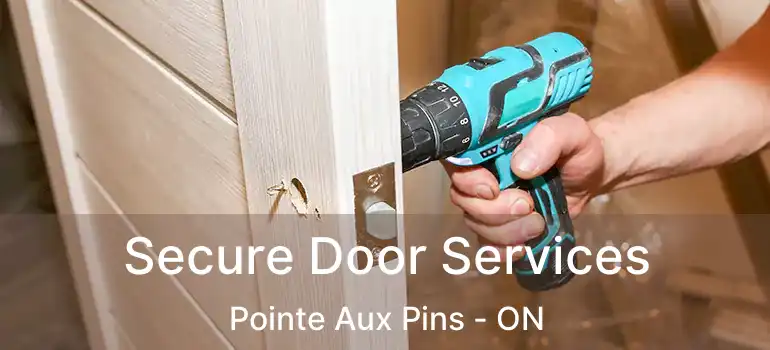  Secure Door Services Pointe Aux Pins - ON