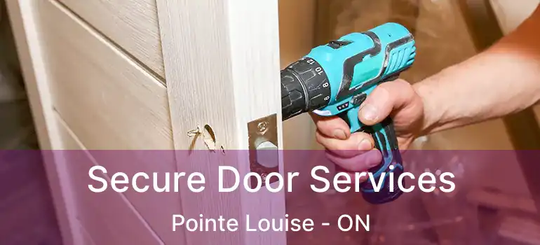  Secure Door Services Pointe Louise - ON