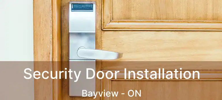  Security Door Installation Bayview - ON