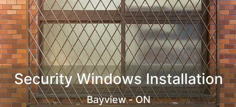  Security Windows Installation Bayview - ON