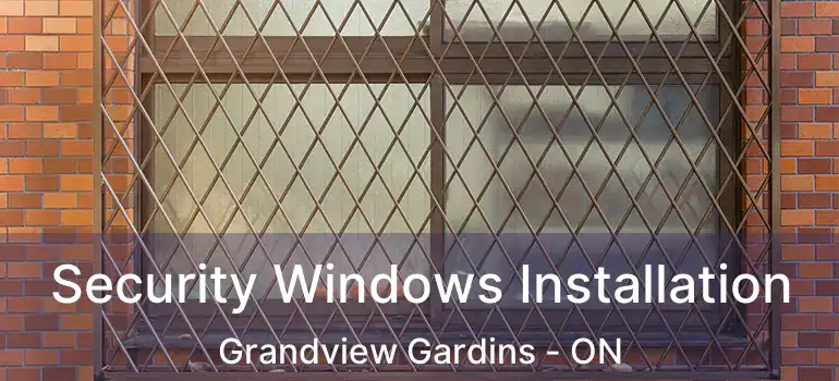  Security Windows Installation Grandview Gardins - ON