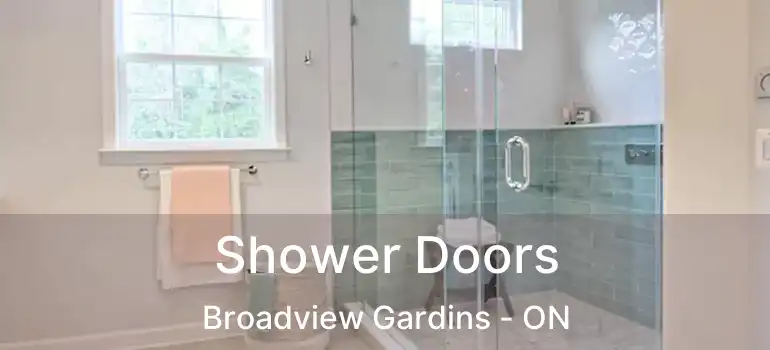  Shower Doors Broadview Gardins - ON