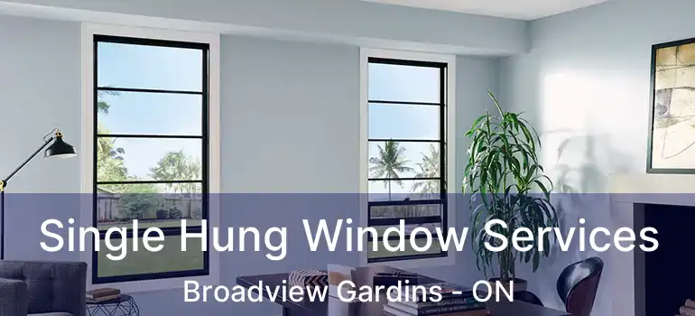  Single Hung Window Services Broadview Gardins - ON
