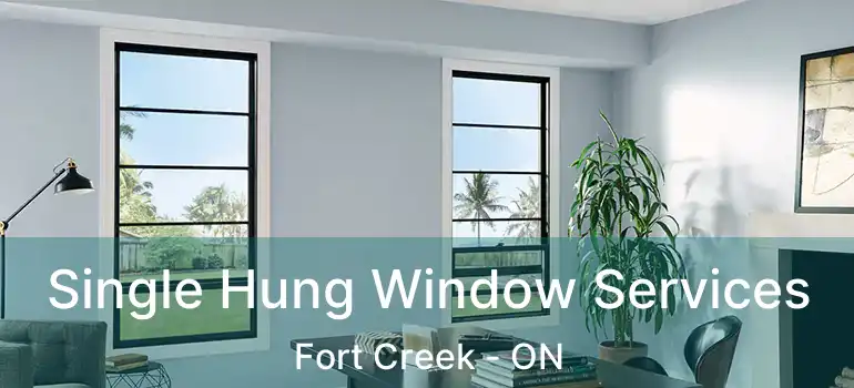  Single Hung Window Services Fort Creek - ON
