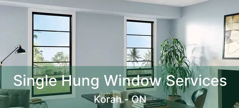  Single Hung Window Services Korah - ON