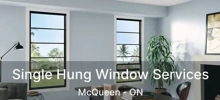  Single Hung Window Services McQueen - ON