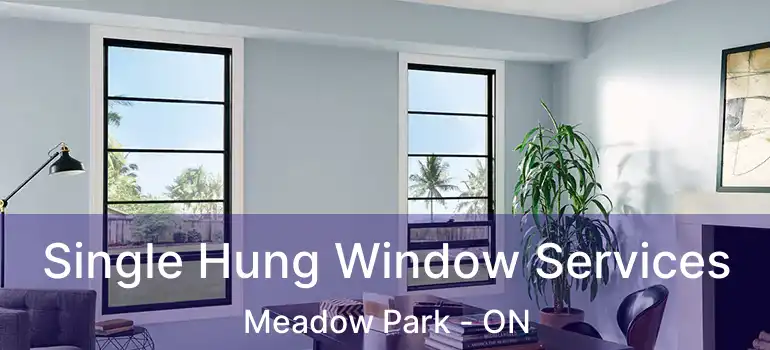  Single Hung Window Services Meadow Park - ON