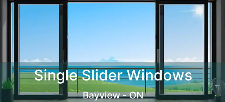  Single Slider Windows Bayview - ON