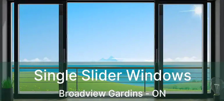  Single Slider Windows Broadview Gardins - ON