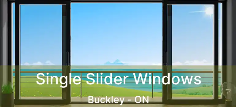  Single Slider Windows Buckley - ON