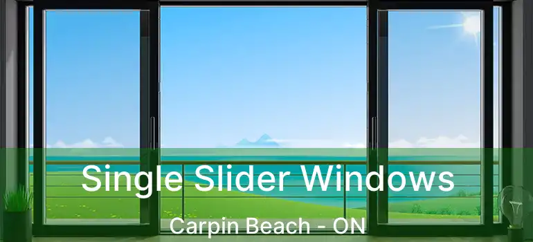  Single Slider Windows Carpin Beach - ON