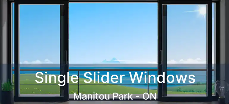  Single Slider Windows Manitou Park - ON