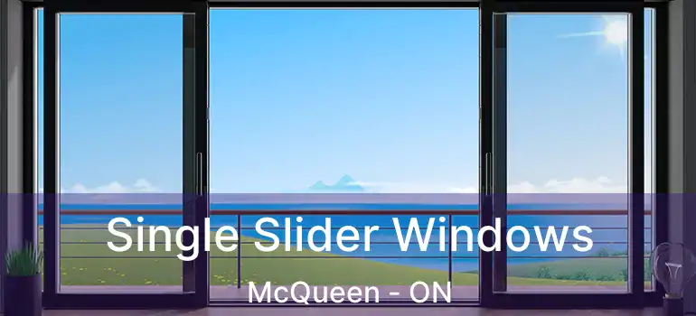  Single Slider Windows McQueen - ON