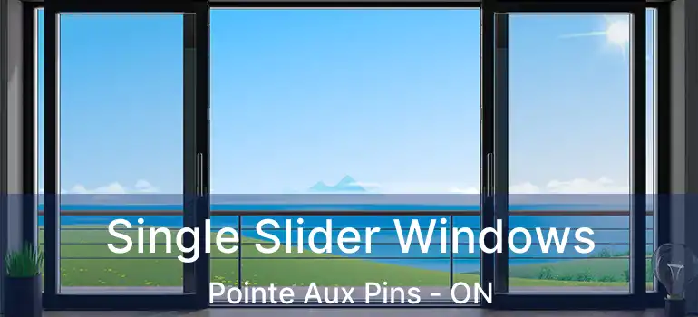  Single Slider Windows Pointe Aux Pins - ON