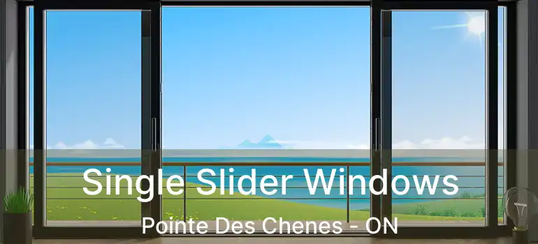  Single Slider Windows Pointe Des Chenes - ON