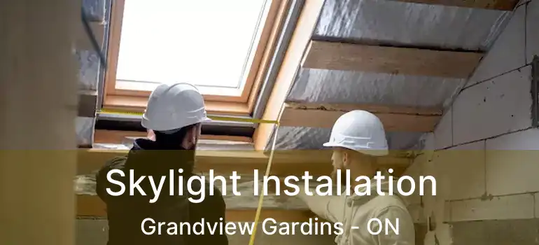  Skylight Installation Grandview Gardins - ON
