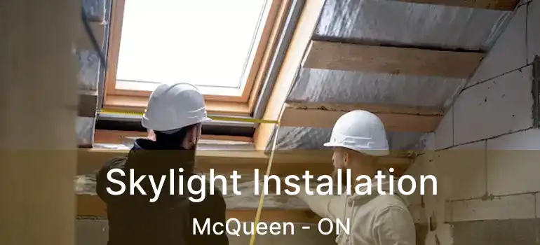  Skylight Installation McQueen - ON