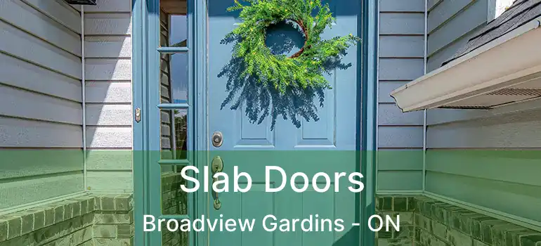  Slab Doors Broadview Gardins - ON