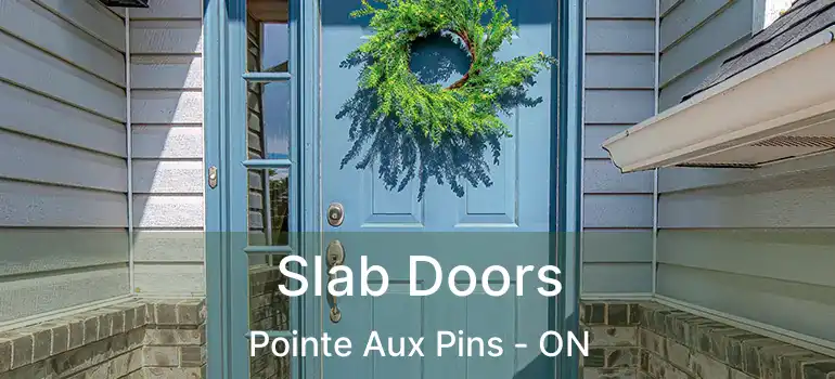  Slab Doors Pointe Aux Pins - ON