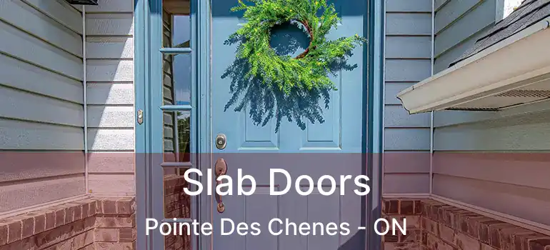  Slab Doors Pointe Des Chenes - ON