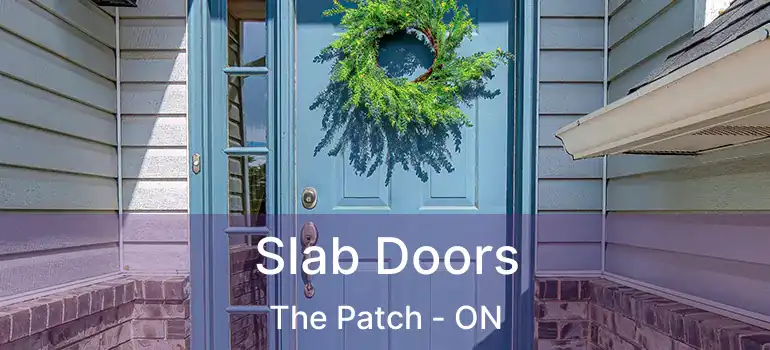  Slab Doors The Patch - ON