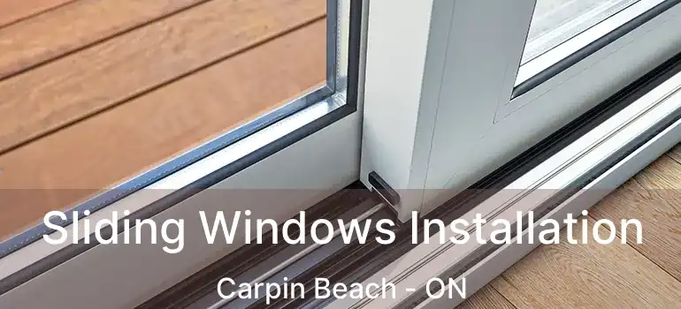  Sliding Windows Installation Carpin Beach - ON