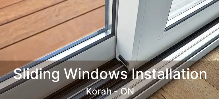 Sliding Windows Installation Korah - ON