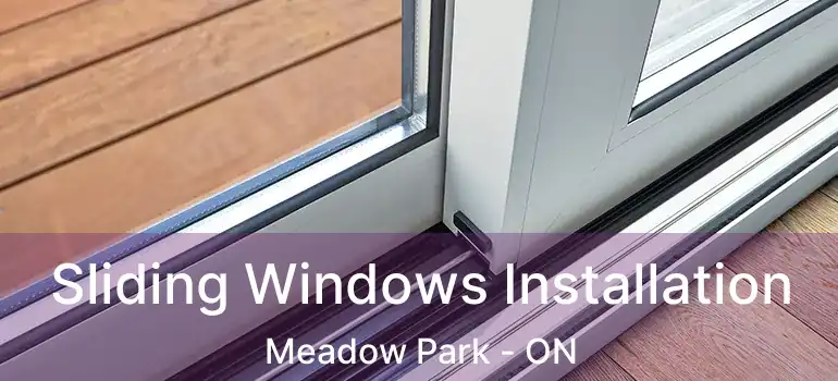  Sliding Windows Installation Meadow Park - ON