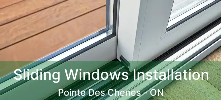  Sliding Windows Installation Pointe Des Chenes - ON