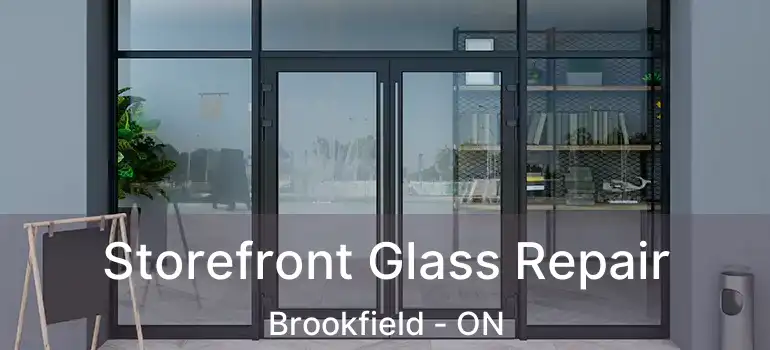  Storefront Glass Repair Brookfield - ON