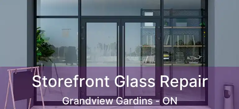  Storefront Glass Repair Grandview Gardins - ON
